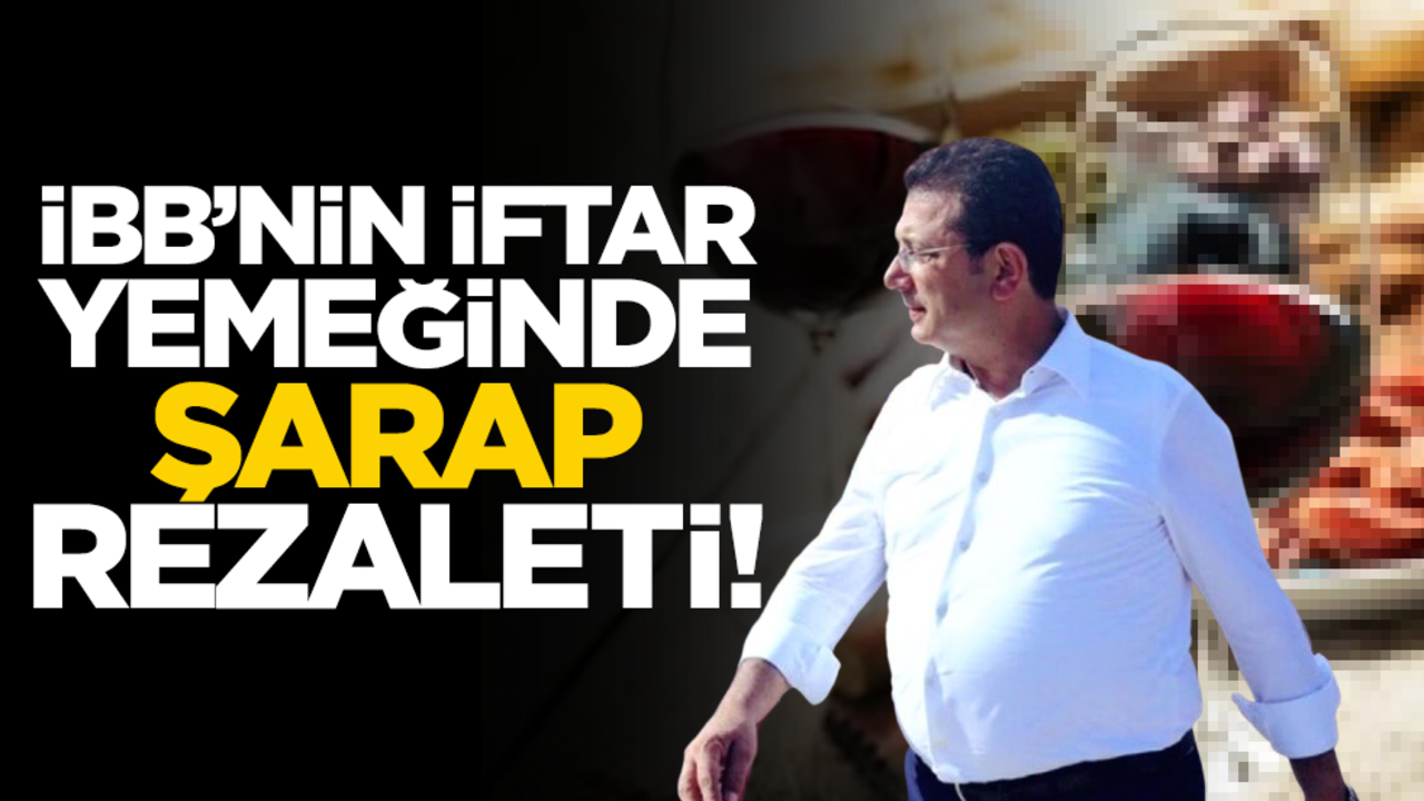 İBB’nin iftar yemeğinde şarap rezaleti!