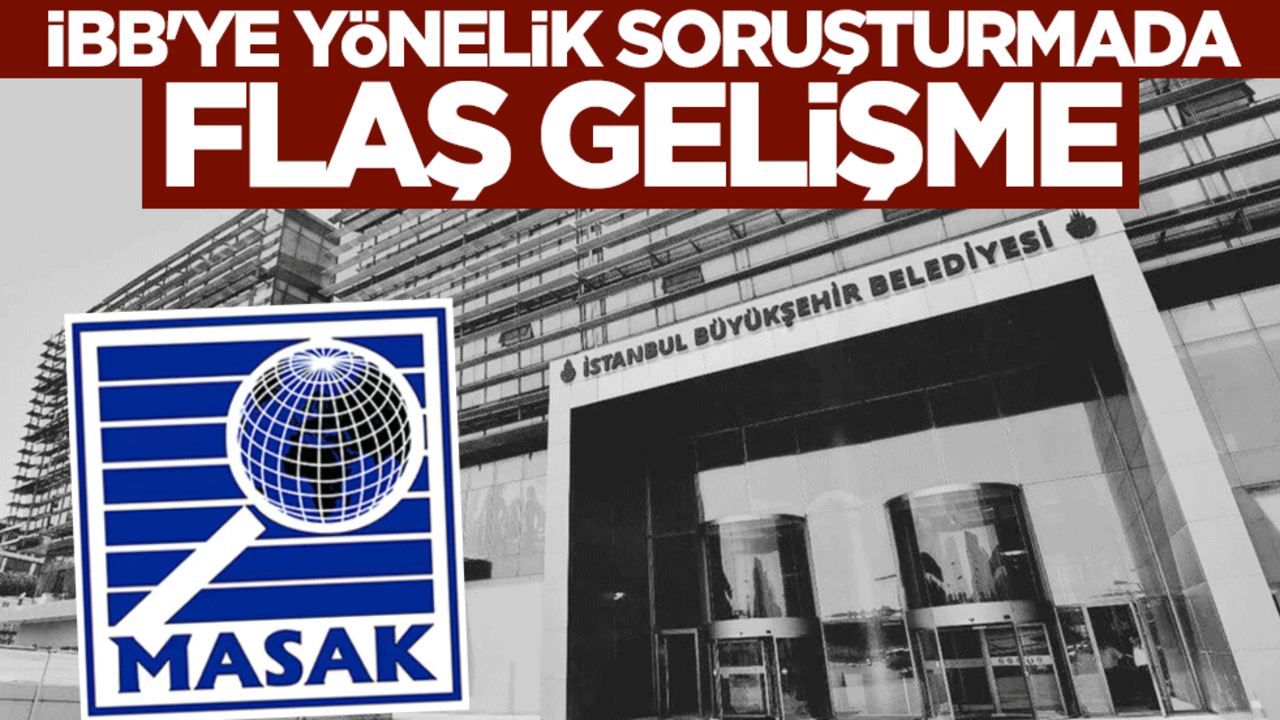 İBB'ye yönelik soruşturmada flaş gelişme