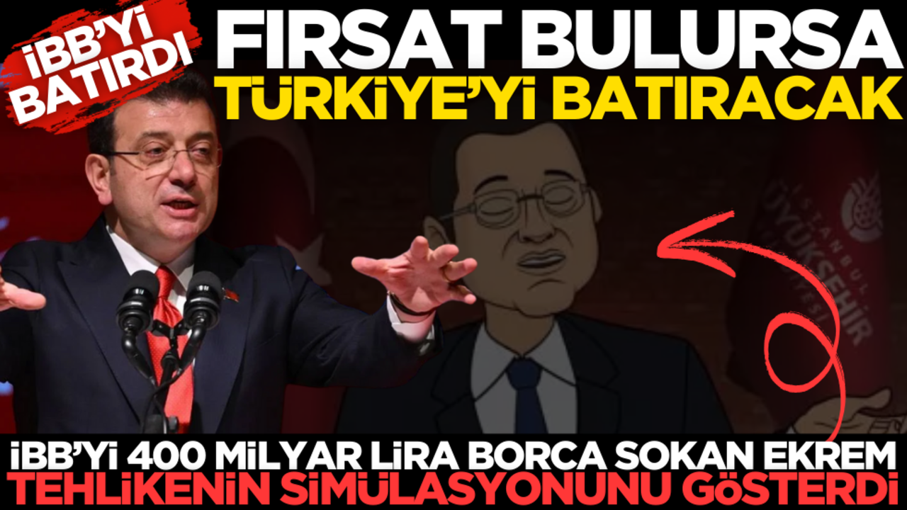 İBB’yi 400 milyar lira borca sokan Ekrem, tehlikenin simülasyonunu gösterdi! İBB’yi batırdı, fırsat bulursa Türkiye’yi de batıracak!