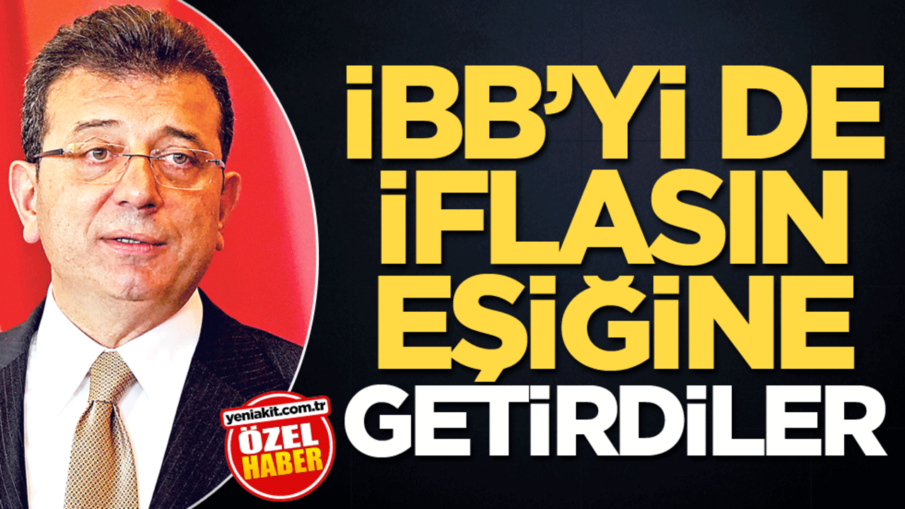 İBB’yi de iflasın eşiğine getirdiler