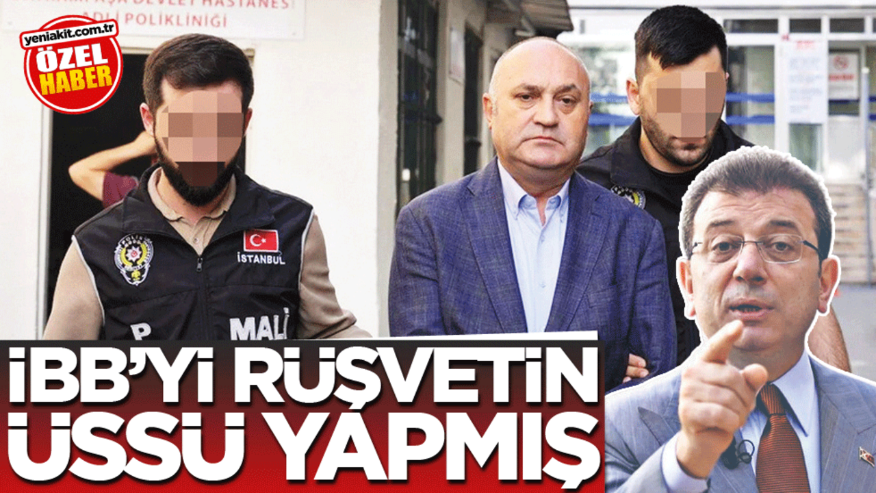 İBB’yi rüşvetin üssü yapmış