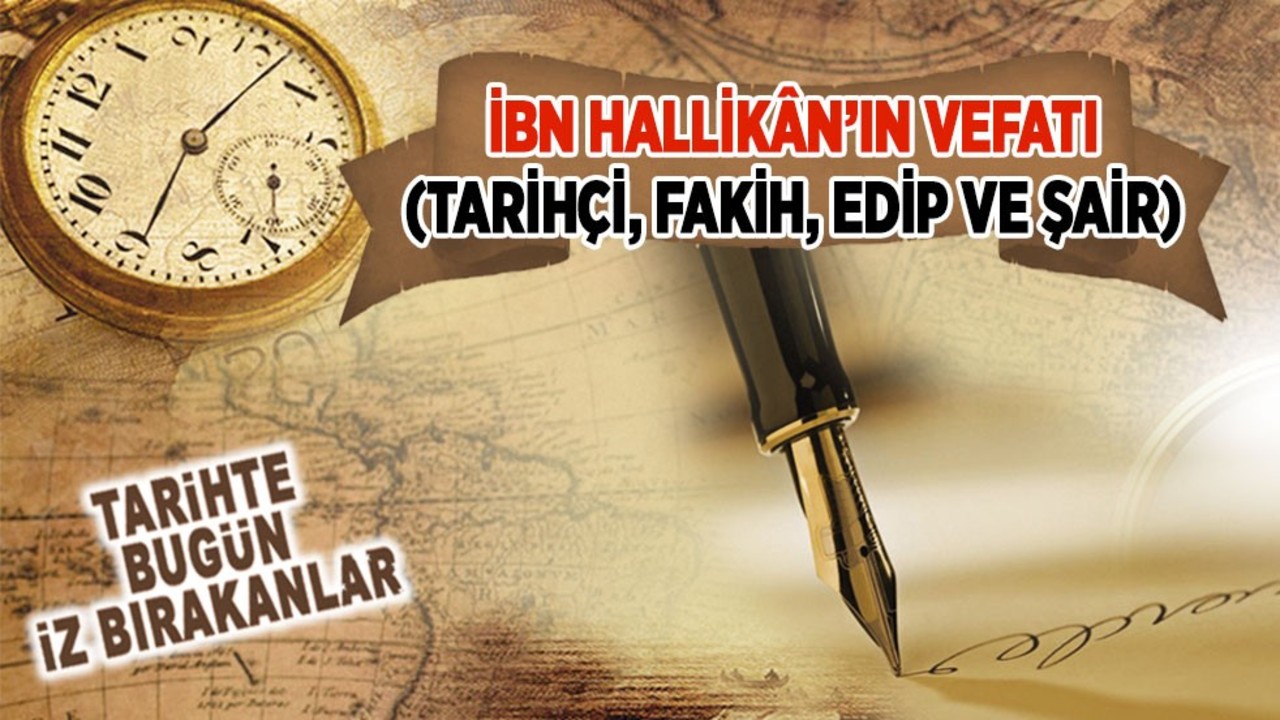İbn Hallikân’ın Vefatı (Tarihçi, Fakih, Edip Ve Şair)