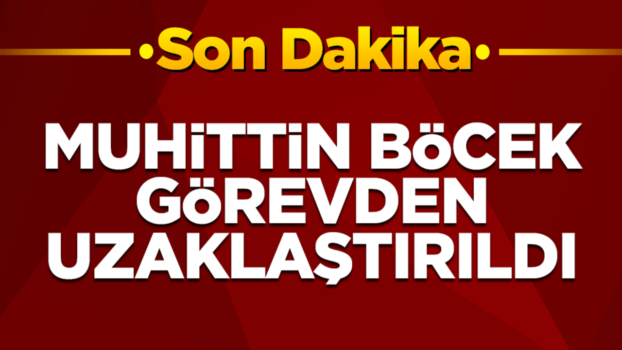 İçişleri Bakanlığı: Antalya Büyükşehir Belediye Başkanı Muhittin Böcek görevden uzaklaştırıldı