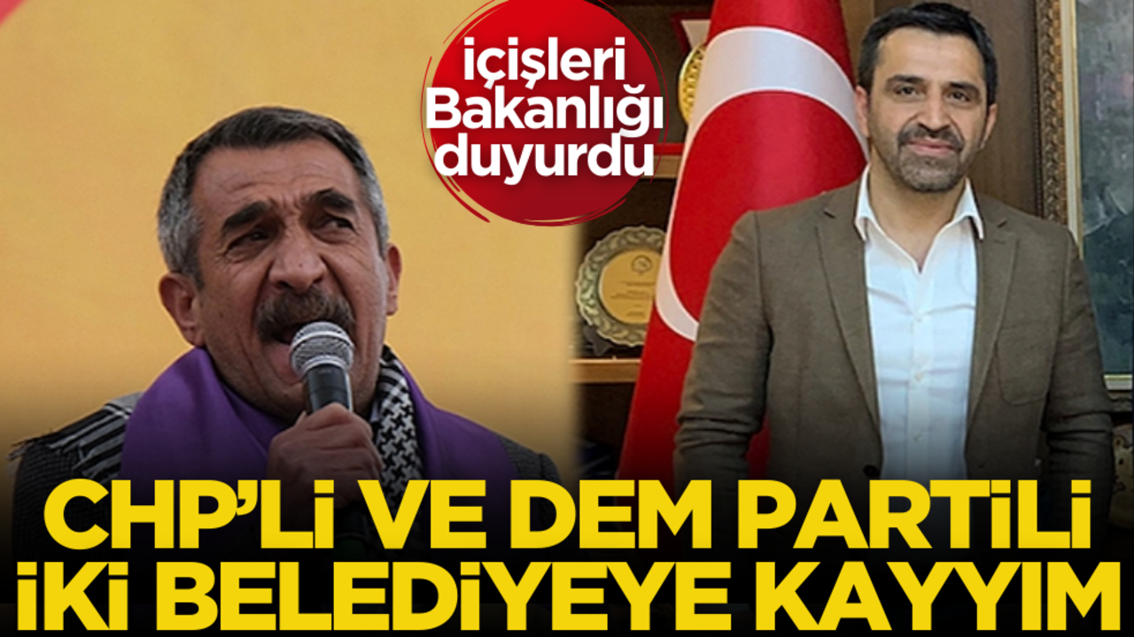 İçişleri Bakanlığı duyurdu! İki belediye başkanı görevden uzaklaştırıldı