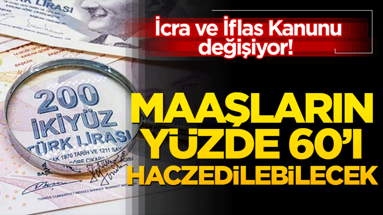 İcra ve İflas Kanunu değişiyor! Maaşların yüzde 60’ı haczedilebilecek