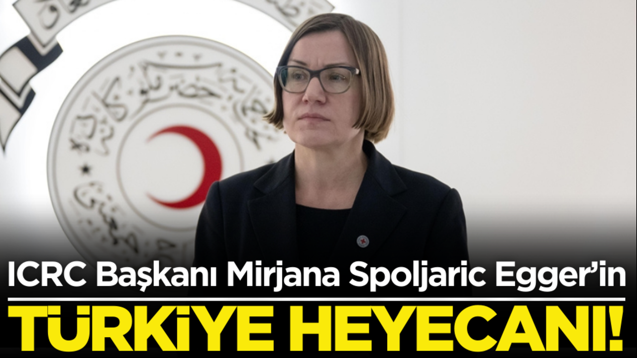 ICRC Başkanı Egger’in Türkiye heyecanı!