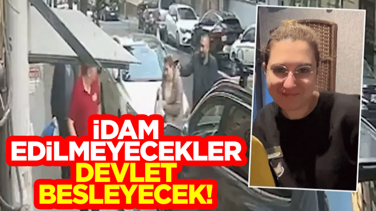 İdam edilmeyecekler devlet besleyecek!