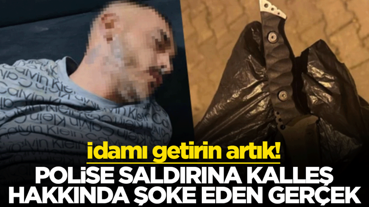 İdamı getirin artık! Polise saldırına kalleş hakkında şoke eden gerçek