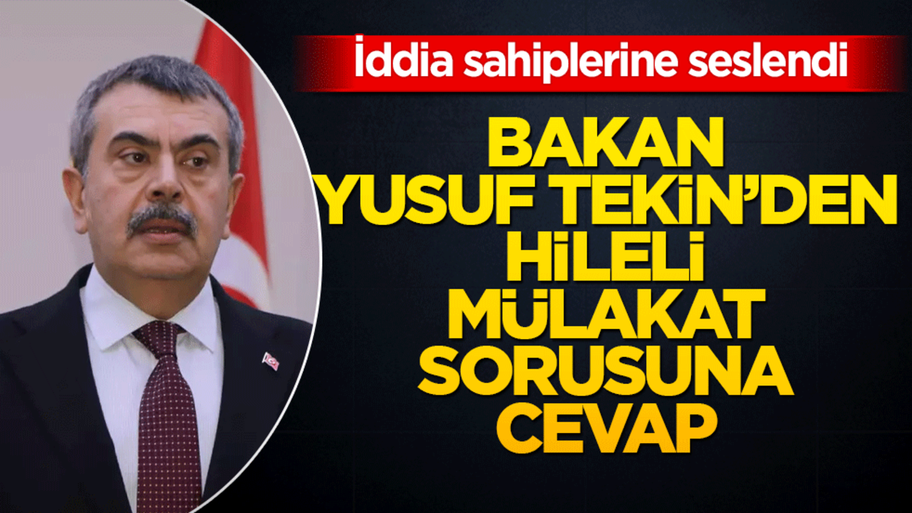 İddia sahiplerine seslendi Bakan Yusuf Tekin’den hileli mülakat sorusuna cevap