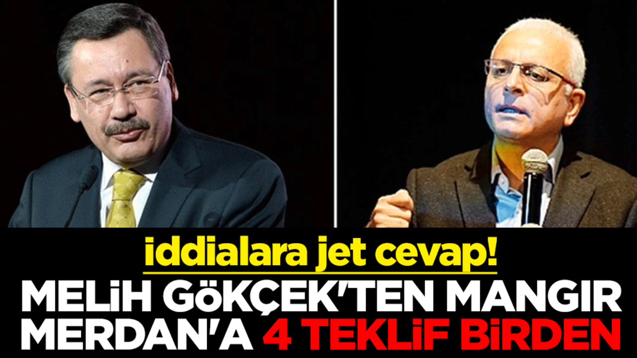 İddialara jet cevap! Melih Gökçek'ten mangır Merdan'a 4 teklif birden