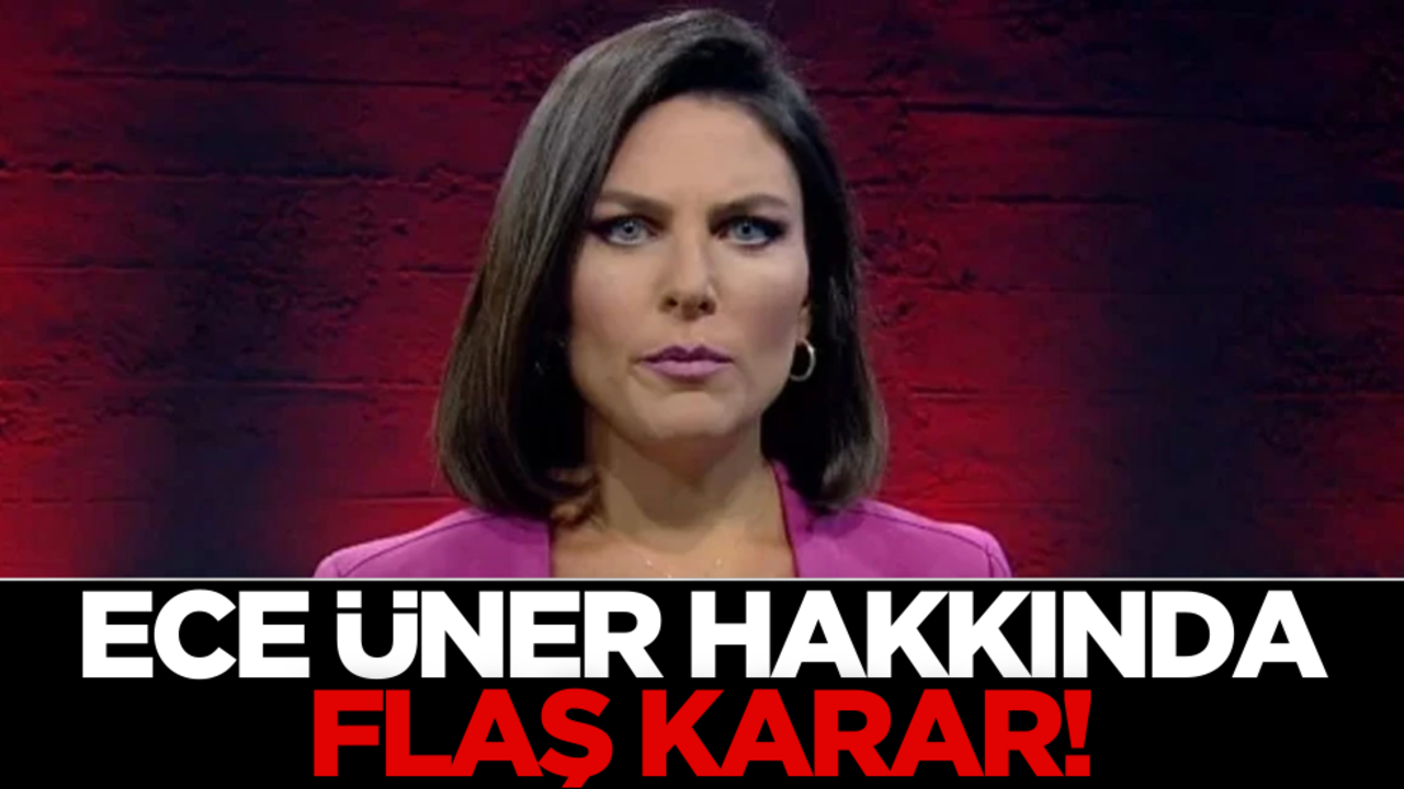 İfadeye çağrılmıştı! Ece Üner hakkında flaş karar