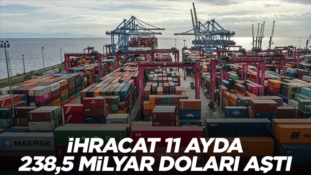 İhracat 11 ayda 238,5 milyar doları aştı