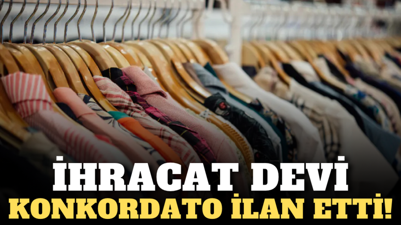 İhracat devi konkordato ilan etti!