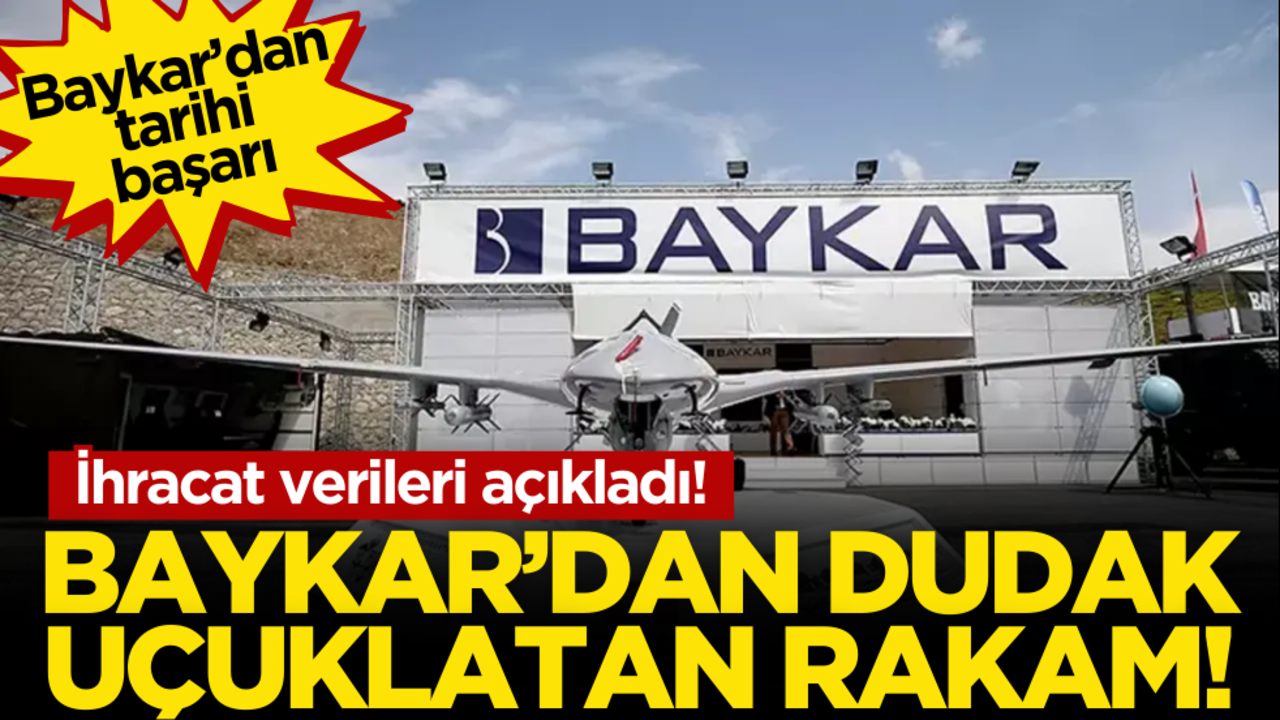 İhracat verileri açıklandı! Baykar’dan dudak uçuklatan rakam!