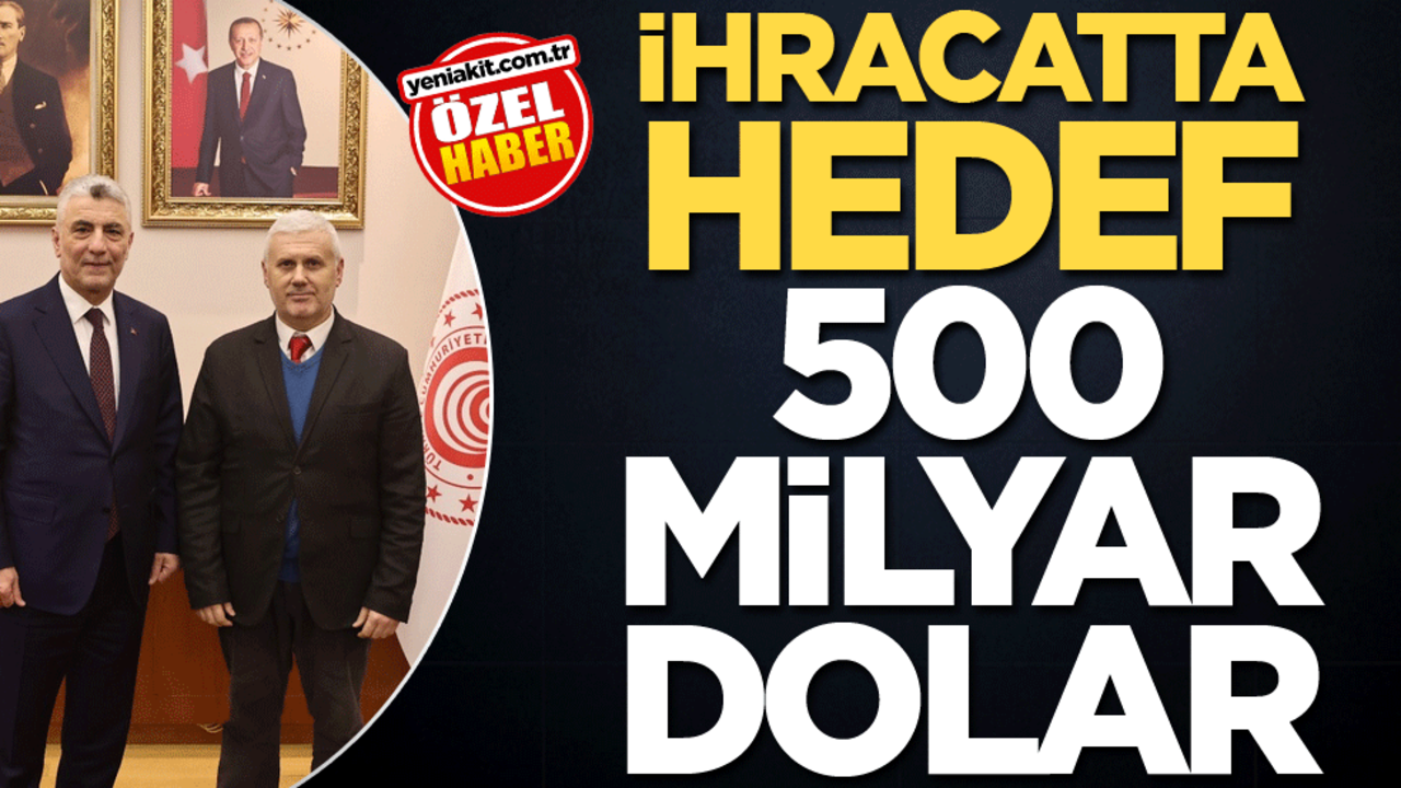 İhracatta hedef 500 milyar dolar