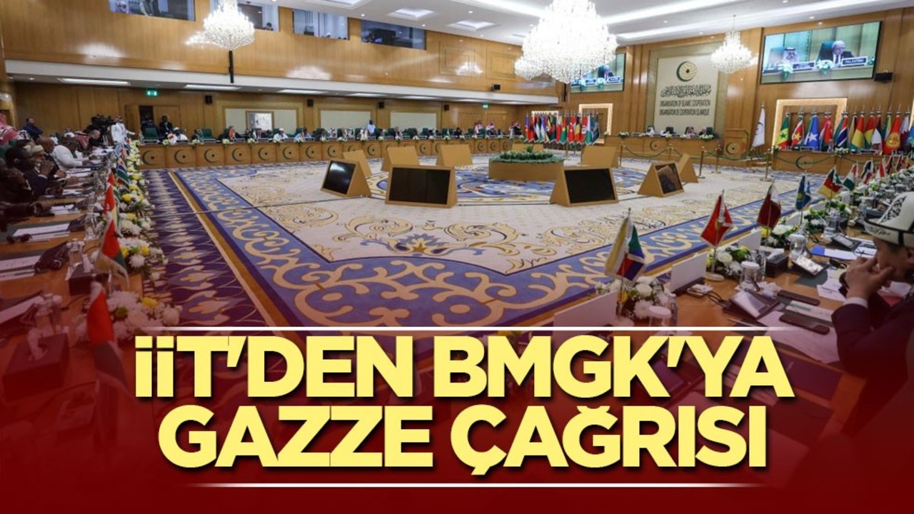 İİT'den BMGK'ya Gazze çağrısı