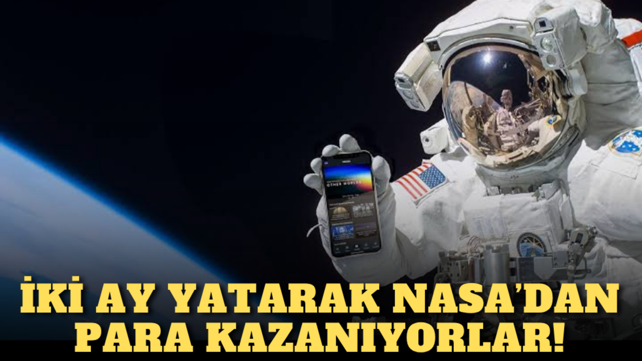 İki ay yatarak NASA’dan para kazanıyorlar!