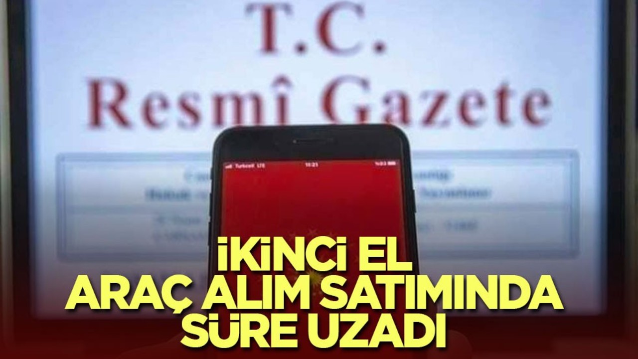 İkinci el araç alım satımında süre uzadı