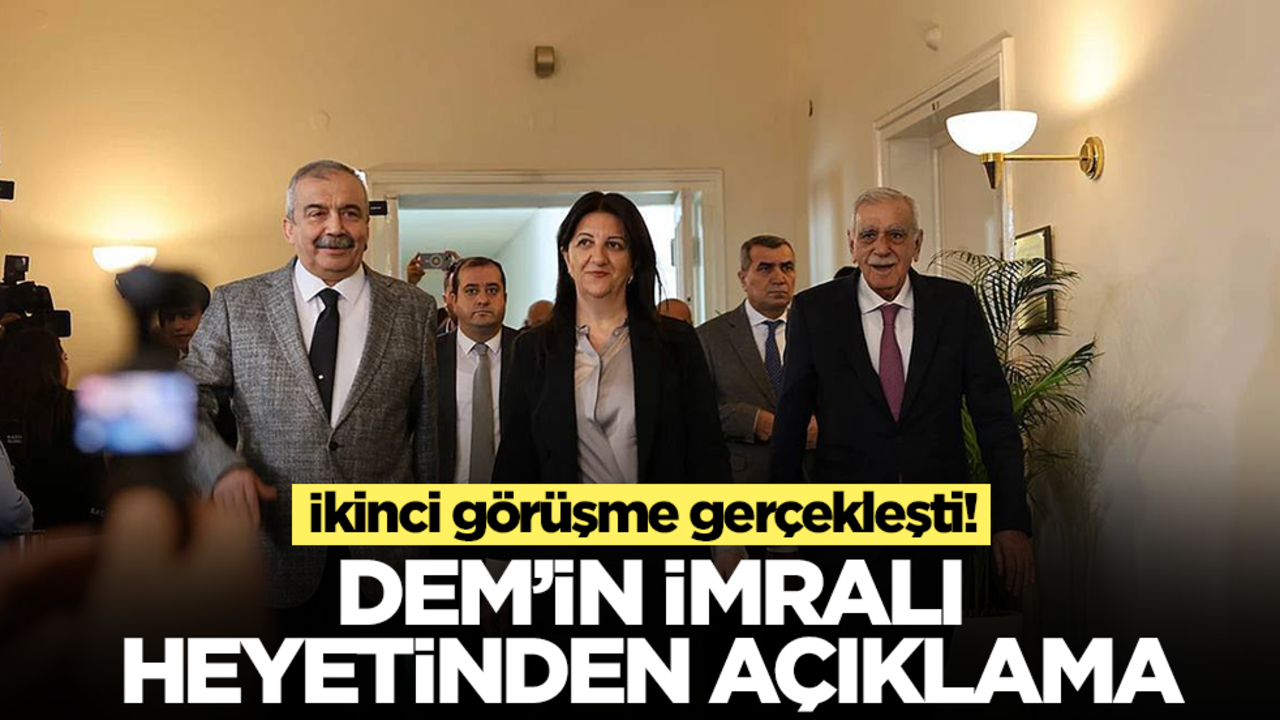 İkinci görüşme gerçekleşti! DEM'in İmralı heyetinden açıklama