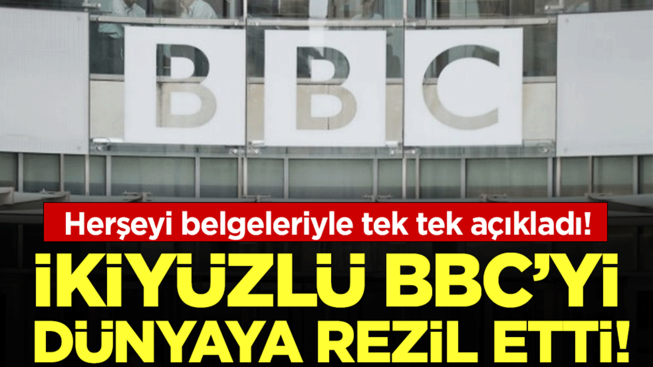 İkiyüzlü BBC'yi dünyaya rezil etti: Hepsini belgeleriyle tek tek açıkladı!!!