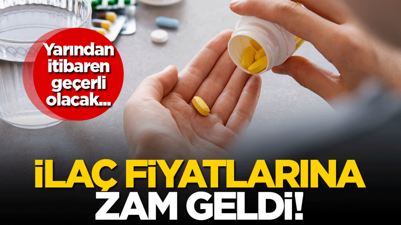 İlaç fiyatlarına zam geldi! Yarından itibaren geçerli olacak