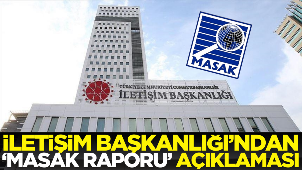 İletişim Başkanlığı’ndan 'MASAK raporu’ açıklaması