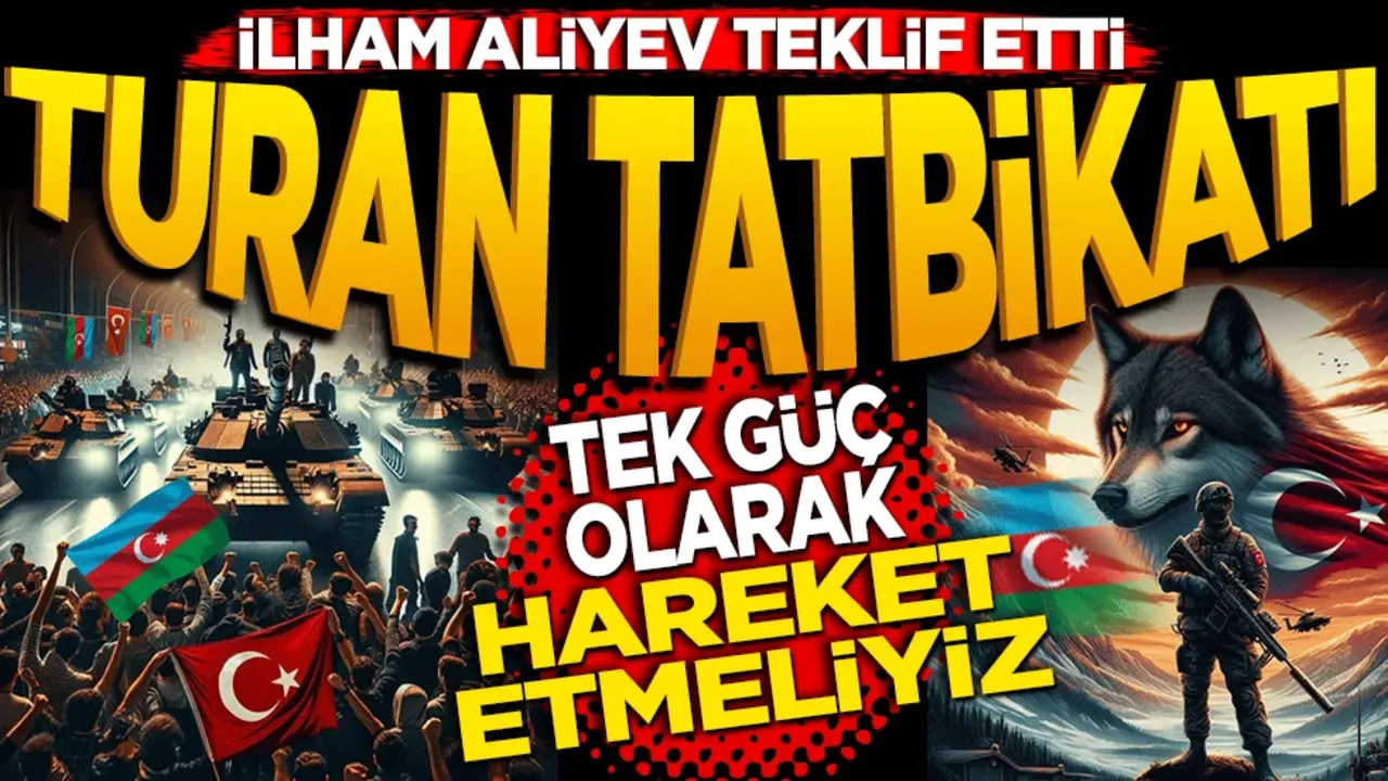 İlham Aliyev teklif etti! Turan Tatbikatı… Tek güç olarak hareket etmeliyiz