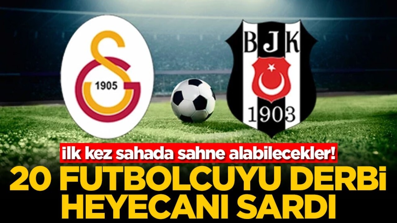 İlk kez sahaya sahne alabilecekler! 20 futbolcuyu derbi heyecanı sardı