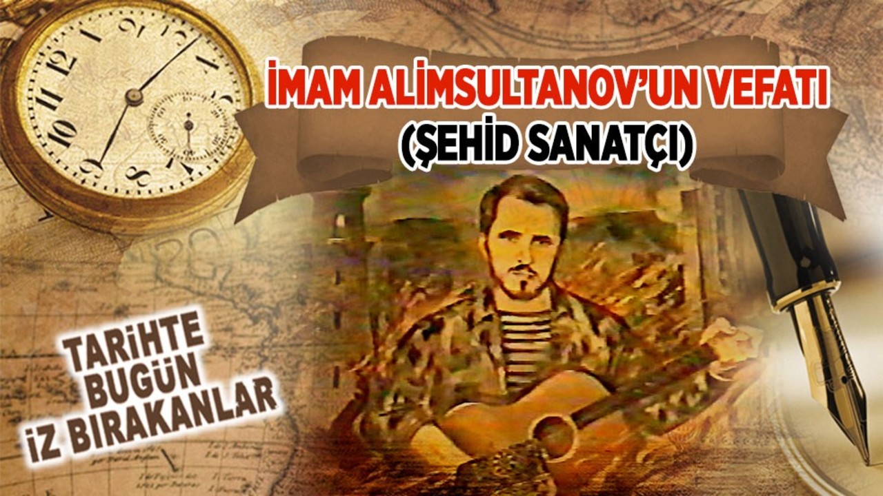 İmam Alimsultanov’un Vefatı (Şehid Sanatçı)