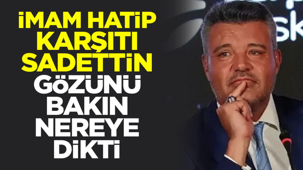 İmam Hatip Lisesi karşıtı Sadettin Saran, gözünü Fenerbahçe'ye dikti