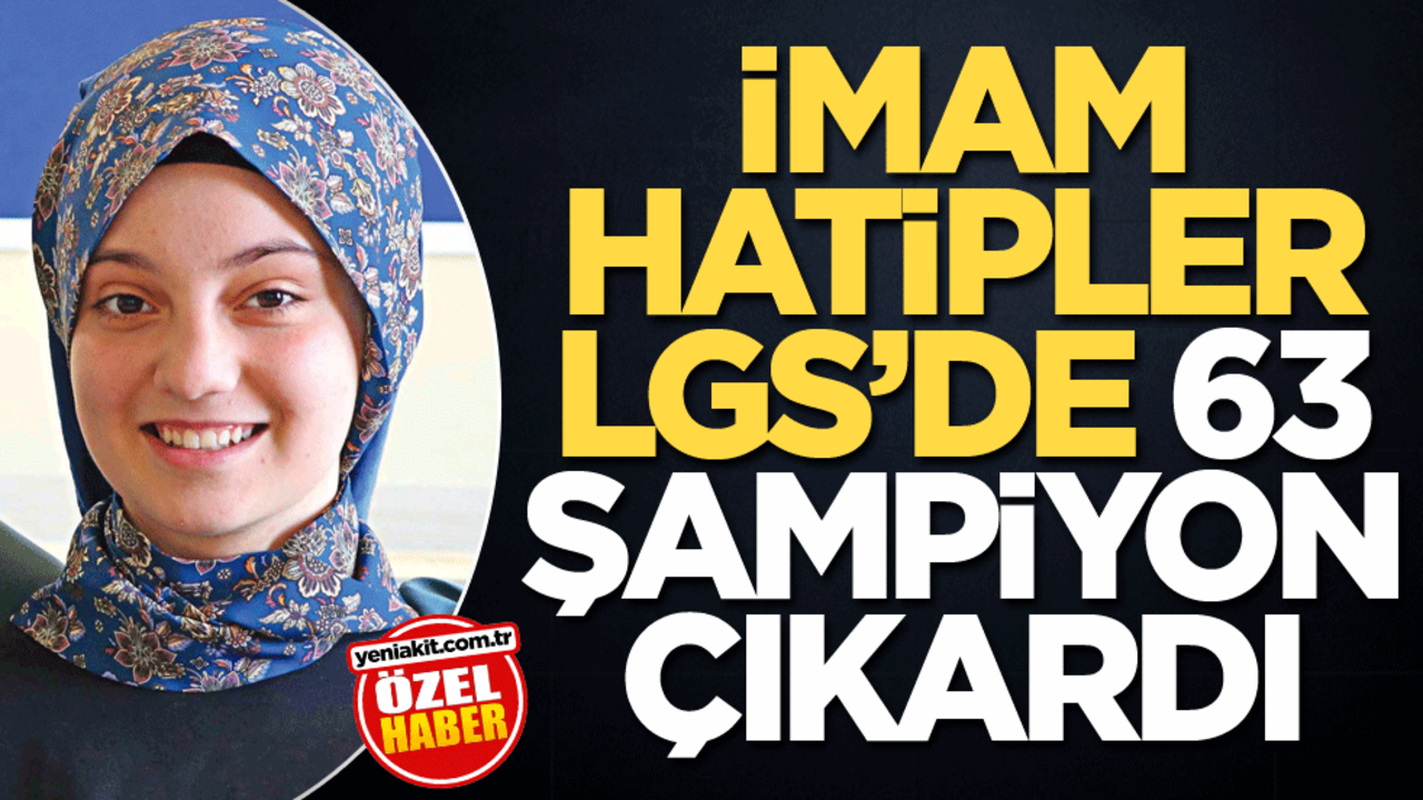 İmam Hatipler LGS’de 63 şampiyon çıkardı