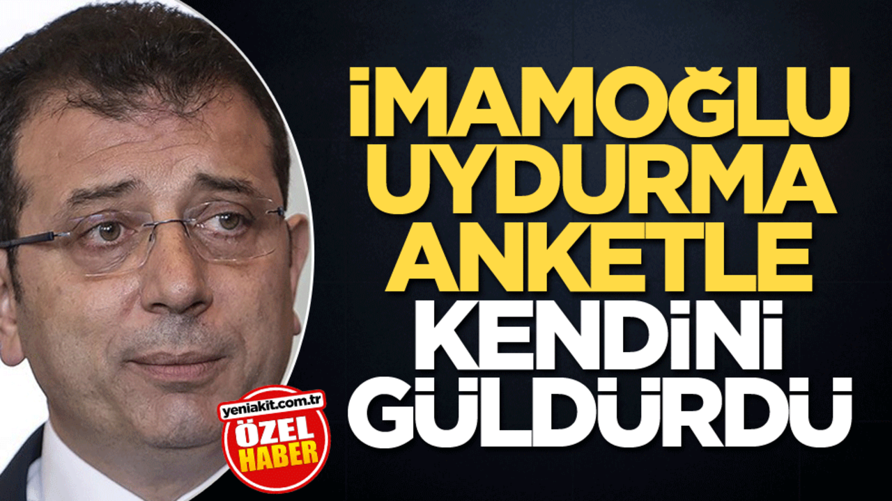 İmamoğlu uydurma anketle kendini güldürdü