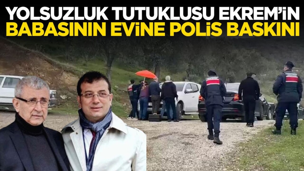 İmamoğlu’nun babasının evine polis baskını