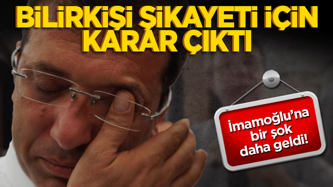 İmamoğlu'nun bilirkişi şikayetine takipsizlik kararı!