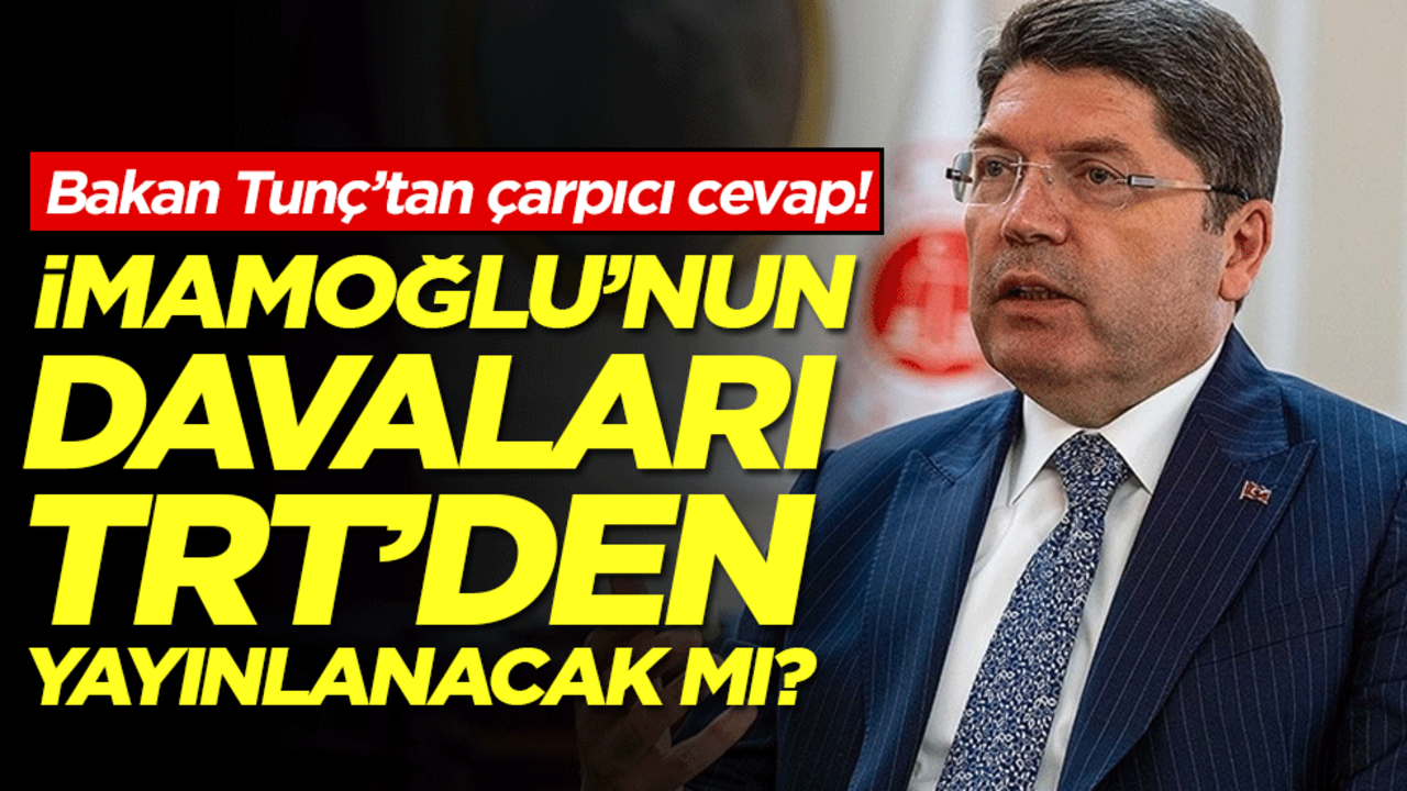 İmamoğlu'nun davaları TRT'den yayınlanacak mı? Bakan Tunç'tan çarpıcı cevap!
