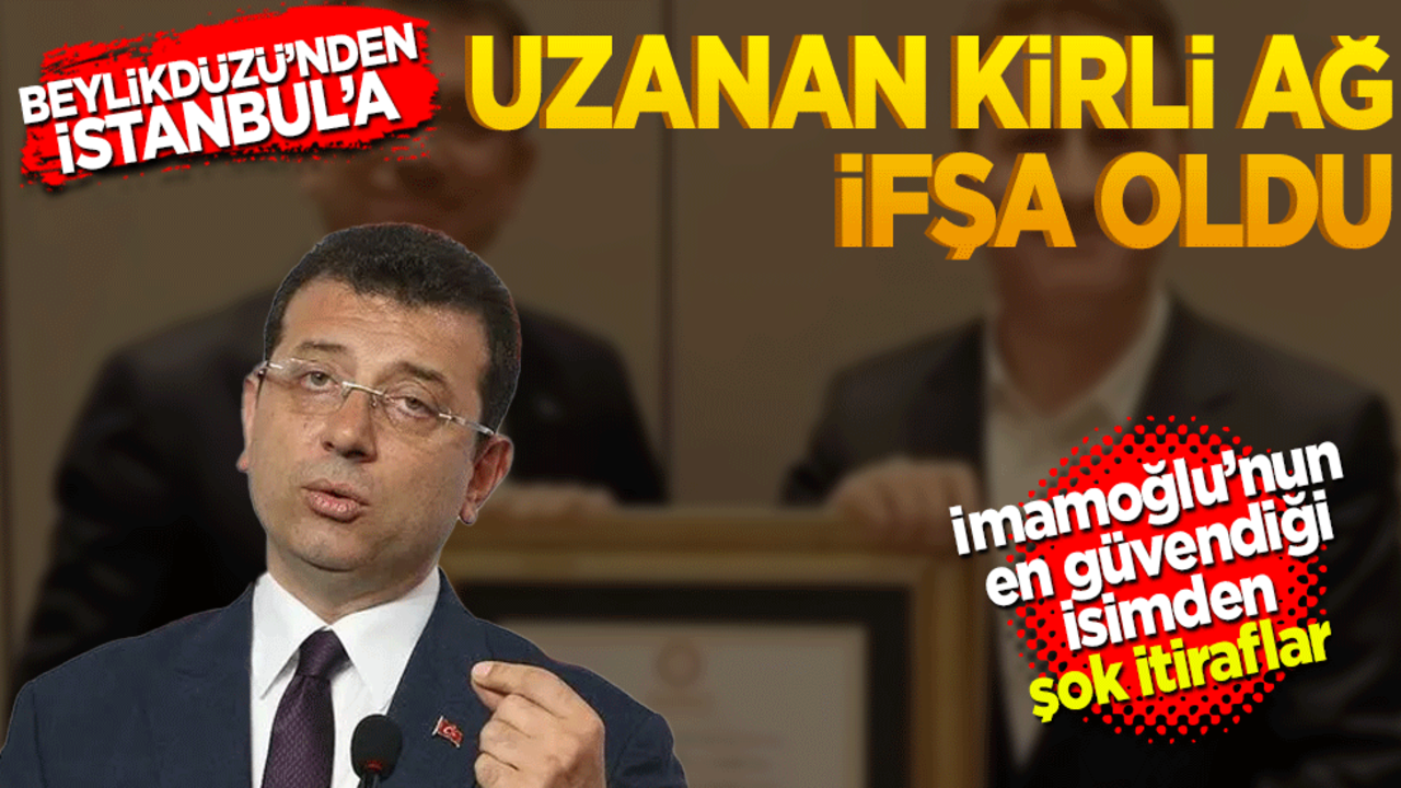 İmamoğlu’nun en güvendiği isimden şok itiraflar: Beylikdüzü’nden İstanbul’a uzanan kirli ağ ifşa oldu