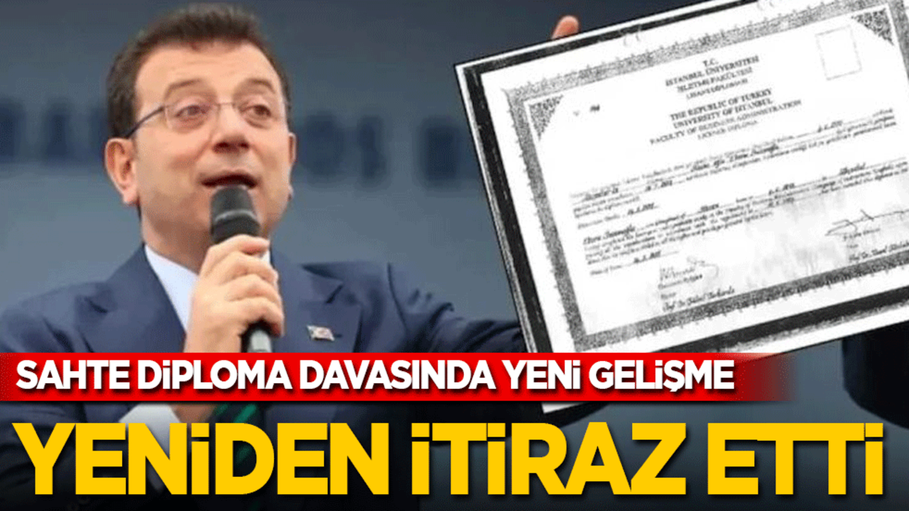 İmamoğlu'nun sahte diploma davasında yeni gelişme: Yeniden itiraz etti