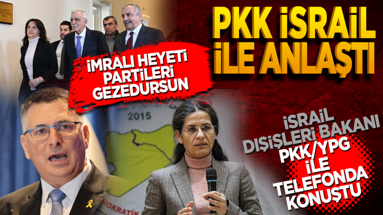 İmralı heyeti partileri gezedursun PKK İsrail ile anlaştı! İsrail Dışişleri Bakanı terör örgütü PKK/YPG ile telefonda görüştü