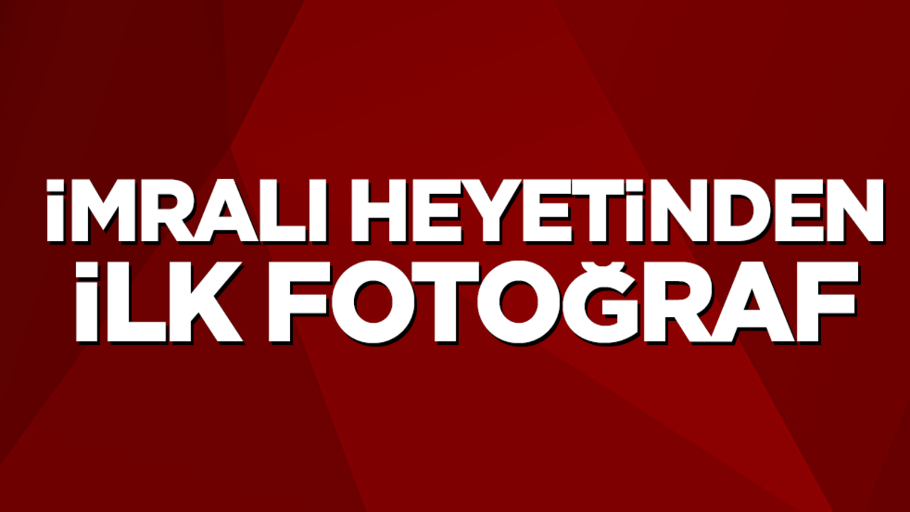 İmralı heyetinden ilk fotoğraf