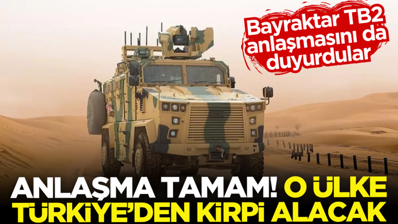 İmzalar resmen atıldı: O ülke Türkiye’den Bayraktar TB2 ve KİRPİ alacak