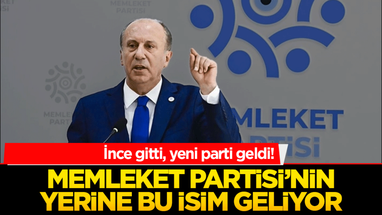 İnce gitti, yeni parti geldi! Memleket Partisi’nin yerine bu isim geliyor