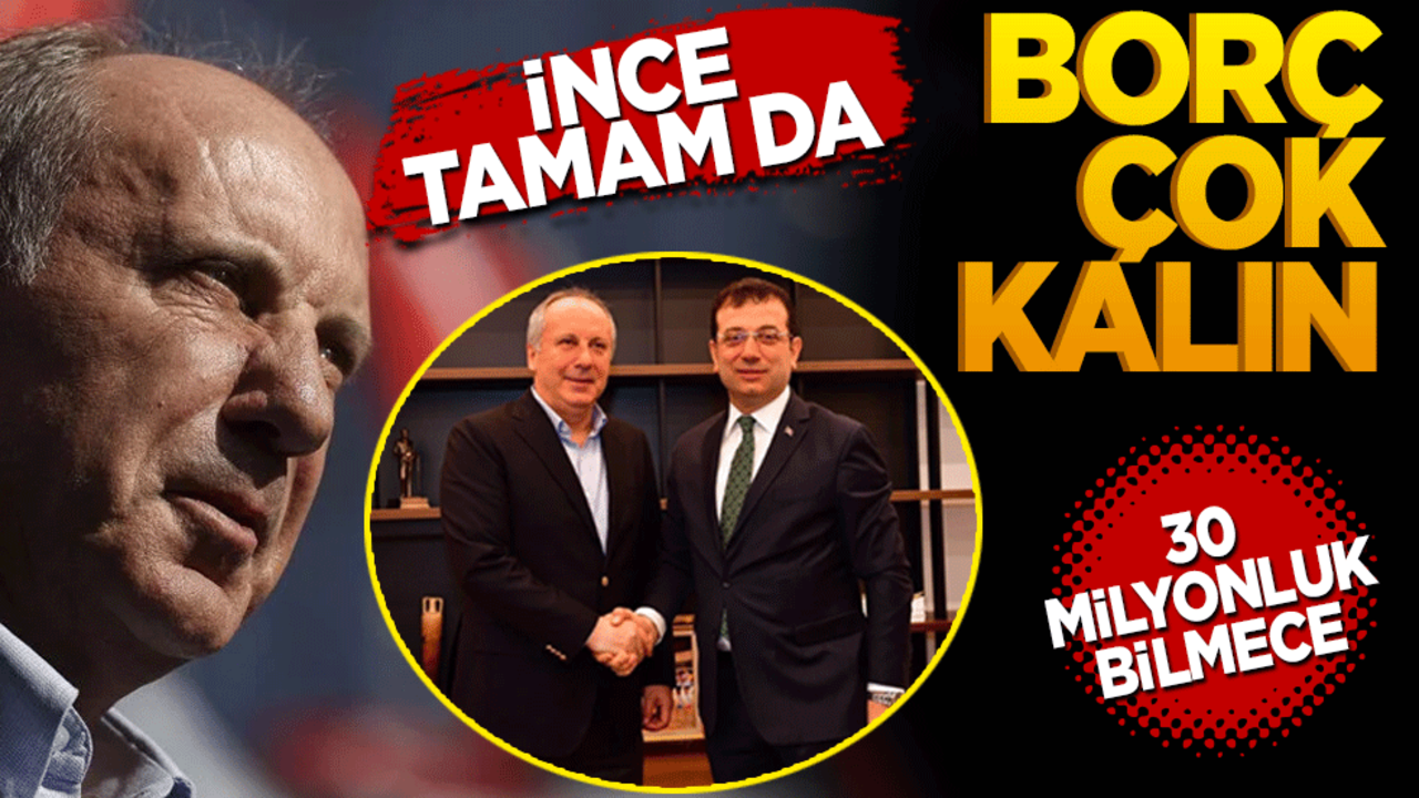 İnce tamam da borç çok kalın! 30 milyonluk bilmece