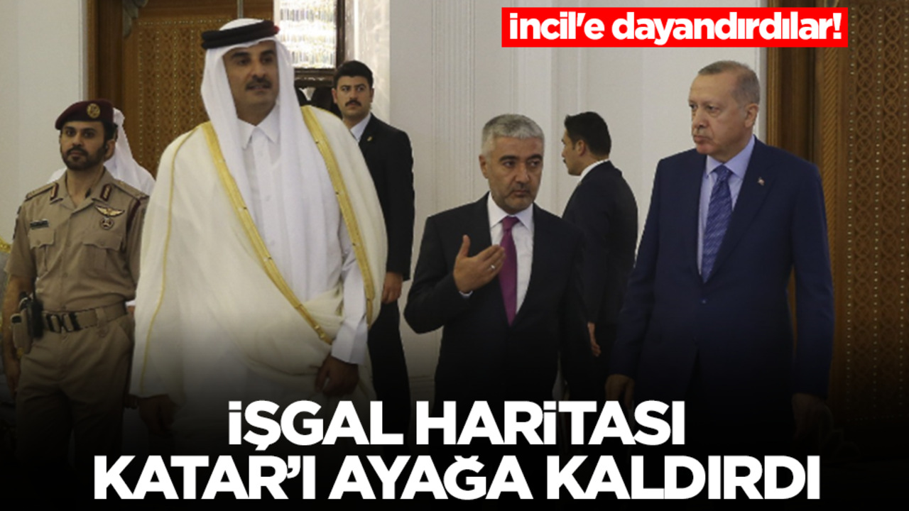 İncil'e dayandırdılar! İşgal haritası Katar'ı ayağa kaldırdı