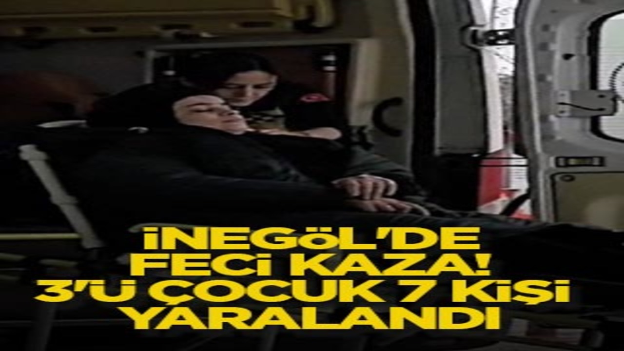 İnegöl'de feci kaza! 3'ü çocuk 7 kişi yaralandı