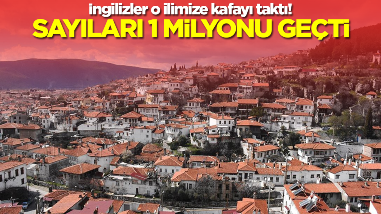 İngilizler o ilimize kafayı taktı! Sayıları 1 milyonu geçti