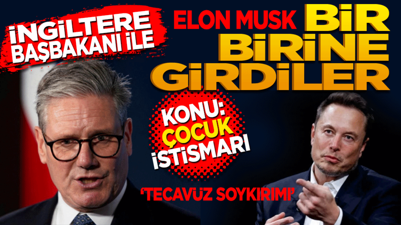 İngiltere başbakanı ile Elon Musk bir birine girdi! Konu: Çocuk istismar çeteleri