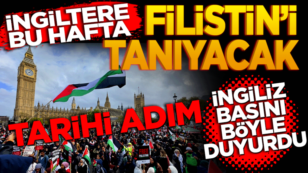 İngiltere bu hafta Filistin'i tanıyacak!