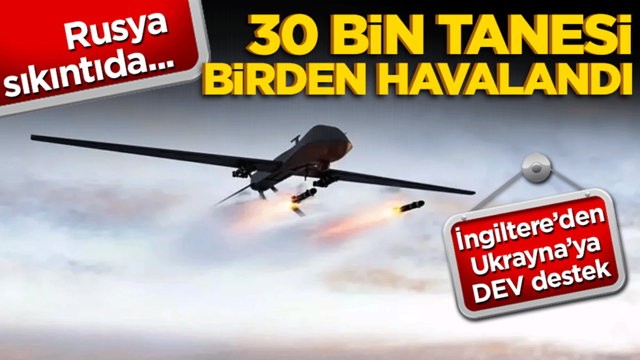 İngiltere ve müttefiklerinden Ukrayna'ya dev destek! 30 bin tane birden havalandı