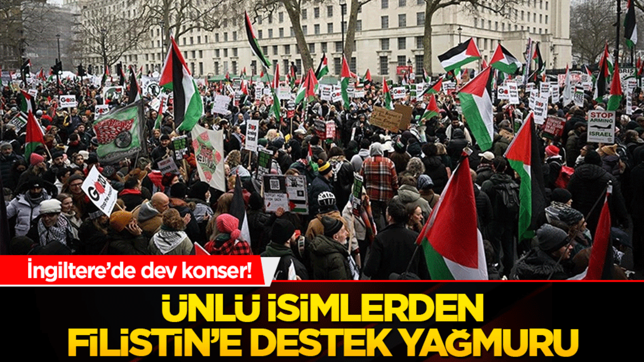 İngiltere’de dev konser! Ünlü isimlerden Filistin’e destek yağmuru