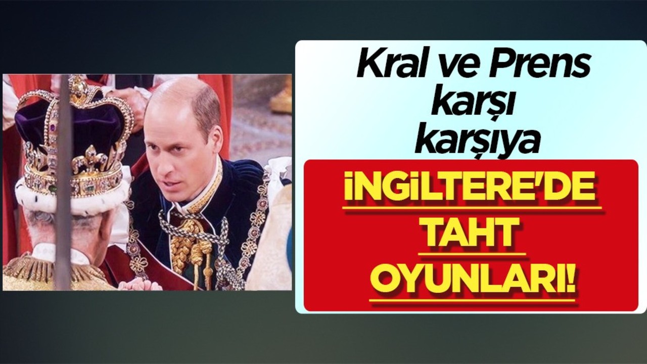 İngiltere'de taht oyunları! Baba oğul kabusu yaşıyor: Kral ile Prens karşı karşıya!